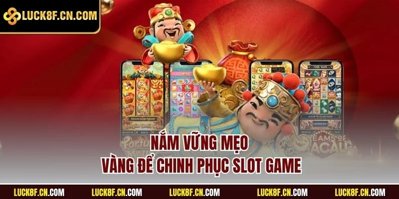 Nắm vững mẹo vàng để chinh phục slot game