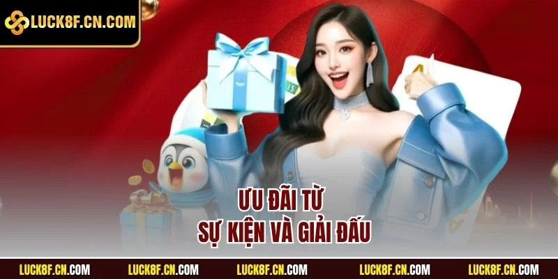 Ưu đãi từ sự kiện và giải đấu